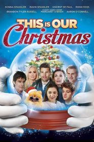 This Is Our Christmas (2018) Full Movie Download Gdrive