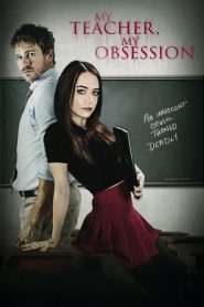 My Teacher, My Obsession (2018) Full Movie Download Gdrive