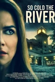 So Cold the River (2022) Full Movie Download | Gdrive Link