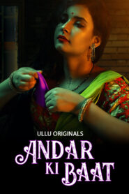 18+ Andar Ki Baat Part 01 2023 Ullu Hindi Web Series 720p HDRip Download