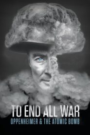 To End All War: Oppenheimer & the Atomic Bomb (2023)  1080p 720p 480p google drive Full movie Download and watch Online
